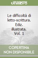 Le difficoltà di letto-scrittura. Ediz. illustrata. Vol. 1