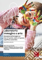 Laboratorio immagine e arte. Vol. 2: Educazione all'immagine su: linea (2ª parte), colore (2ª parte), superficie, luce/ombra libro