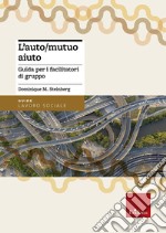 L'auto/mutuo aiuto. Guida per i facilitatori di gruppo libro