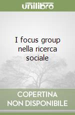 I focus group nella ricerca sociale libro