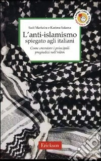 L'anti-islamismo spiegato agli italiani. Come smontare i principali pregiudizi sull'Islàm libro
