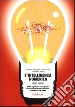 L'intelligenza numerica. Vol. 1: Abilità cognitive e metacognitive nella costruzione della conoscenza numerica dai 3 ai 6 anni libro