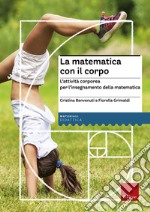 La matematica con il corpo. L'attività corporea per l'insegnamento della matematica