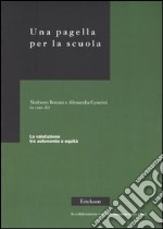 Una pagella per la scuola. La valutazione tra autonomia e equità libro