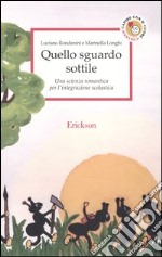 Quello sguardo sottile. Una scienza romantica per l'integrazione scolastica libro