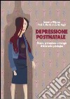 Depressione postnatale. Ricerca, prevenzione e strategie di intervento psicologico libro