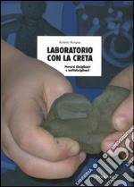 Laboratorio con la creta. Percorsi disciplinari e multidisciplinari libro