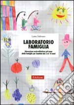 Laboratorio famiglia. Educazione socio-affettiva sul tema della famiglia per bambini dai 3 ai 10 anni
