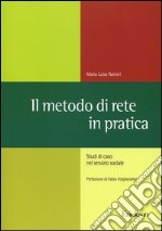 Il metodo di rete in pratica. Studi di caso nel servizio sociale libro