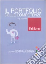 Il portfolio delle competenze. Guida per l'insegnante all'uso del portfolio Erickson