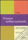Il nuovo welfare societario. I fondamenti delle politiche sociali nell'età postmoderna libro