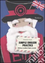 Simple English practice. Attività per consolidare l'inglese essenziale libro