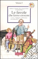 Le favole che fanno crescere. Vol. 2: I «no», l'impegno, l'attenzione e la stima di sé