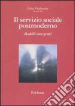 Il servizio sociale postmoderno. Modelli emergenti libro