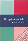 Il capitale sociale: un'introduzione libro
