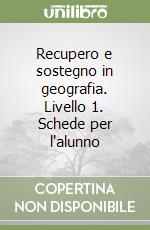 Recupero e sostegno in geografia. Livello 1. Schede per l'alunno libro