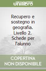 Recupero e sostegno in geografia. Livello 2. Schede per l'alunno