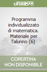 Programma individualizzato di matematica. Materiale per l'alunno (6) libro