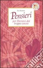 Pensieri per liberarsi dal troppo amore libro