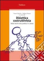 Didattica costruttivista. Dalle teorie alla pratica in classe