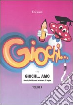 Giochi... amo. Vol. 4: Nuovi giochi con le lettere e di logica libro