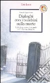 Dialoghi con i bambini sulla morte. Le fantasie, i vissuti, le parole sul lutto e sui distacchi libro di Oppenheim Daniel