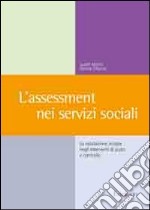 L'assessment nei servizi sociali. La valutazione iniziale negli interventi di aiuto e controllo