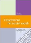 L'assessment nei servizi sociali. La valutazione iniziale negli interventi di aiuto e controllo libro