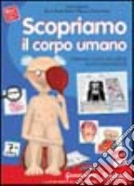 Scopriamo il corpo umano. Esperimenti, ricerche, giochi, filmati e percorsi personalizzabili. CD-ROM libro