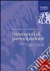 Strumenti di partecipazione. Metodi, giochi e attività per l'empowerment individuale e lo sviluppo locale libro