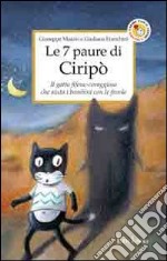 Le 7 paure di Ciripò. Il gatto fifone-coraggioso che aiuta i bambini con le favole