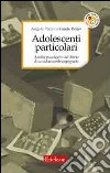 Adolescenti particolari. Analisi psicologica del diario di un adolescente impegnato libro