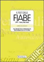 Il test delle fiabe (FFT - Fairy Tale Test). Test proiettivo di personalità dai 6 ai 12 anni. Con schede libro