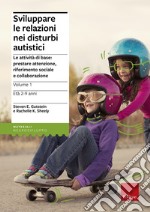 Sviluppare le relazioni nei disturbi autistici. Vol. 1: Le attività di base: prestare attenzione, riferimento sociale e collaborazione libro