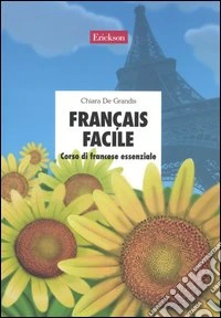 Français facile. Corso di francese essenziale. Con CD Audio libro