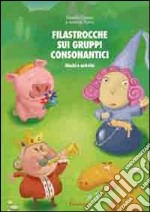 Filastrocche sui gruppi consonantici. Giochi e attività libro