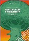 Progetto di vita e orientamento. Attività psicoeducative per alunni dagli 8 ai 15 anni libro