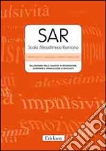 SAR. Scala Alessitimica Romana. Valutazione delle capacità di riconoscere, esprimere e verbalizzare le emozioni. Manuale e protocolli libro