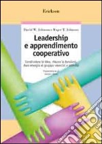 Leadership e apprendimento cooperativo. Condividere le idee, ridurre le tensioni, dare energia al gruppo: esercizi e attività