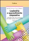 Leadership e apprendimento cooperativo. Condividere le idee, ridurre le tensioni, dare energia al gruppo: esercizi e attività libro