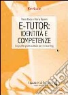 E-tutor: identità e competenze. Un profilo professionale per l'e-learning libro