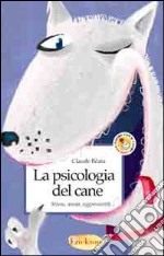 La psicologia del cane. Stress, ansia, aggressività...