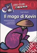 Il mago di Kevin. Navigazione testuale, comprensione e metodo di studio. Kit. Con CD-ROM libro