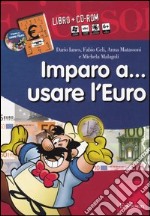 Imparo a... usare l'euro. Kit. Con CD-ROM libro