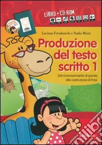 Produzione del testo scritto. Kit. Con CD-ROM. Vol. 1: Dal riconoscimento di parole alla costruzione di frasi libro
