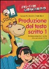 Produzione del testo scritto. Kit. Con CD-ROM. Vol. 1: Dal riconoscimento di parole alla costruzione di frasi libro