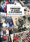 Conoscere la classe e lo studente. Costruire e usare questionari pedagogici libro