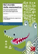 Nel mondo della matematica. Vol. 1: Situazioni problematiche per alunni dai 6 agli 8 anni libro