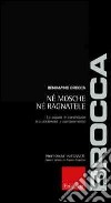 Né mosche né ragnatele. La scuola in controluce tra continuità e cambiamento libro di Brocca Beniamino