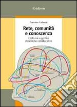 Rete, comunità e conoscenza. Costruire e gestire dinamiche collaborative libro